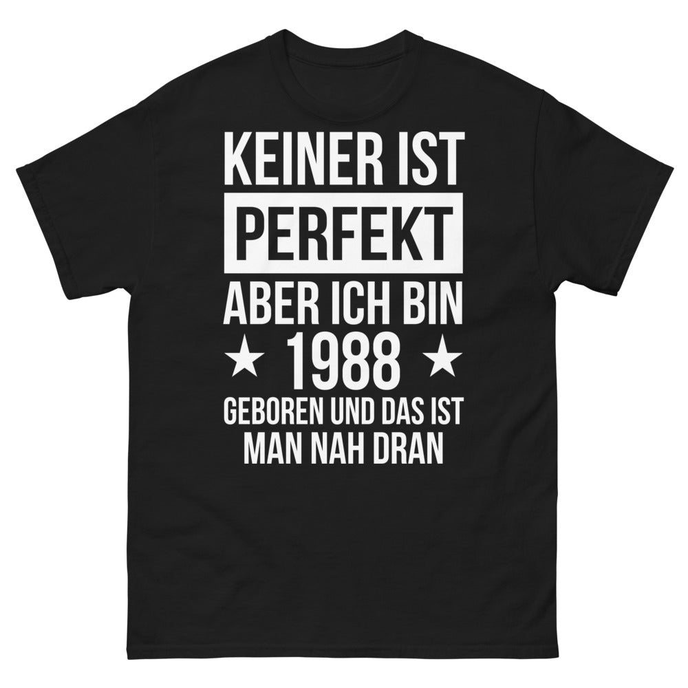 T-shirt – Niemand ist perfekt, aber ich bin 1988 geboren