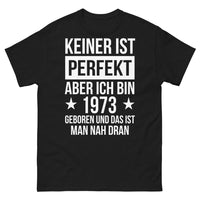 Thumbnail for T-shirt 'Keiner ist perfekt, aber ich bin 1973 geboren und das ist man nah dran'