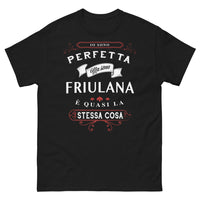 Thumbnail for T-shirt Friulana – «Io sono perfetta, ma sono friulana (ed è quasi la stessa cosa)» – versione scura