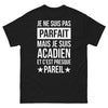 T-shirt Acadien noir - Je ne suis pas parfait, mais je suis Acadien