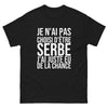 T-shirt Je N'ai Pas Choisi d'Être Serbe