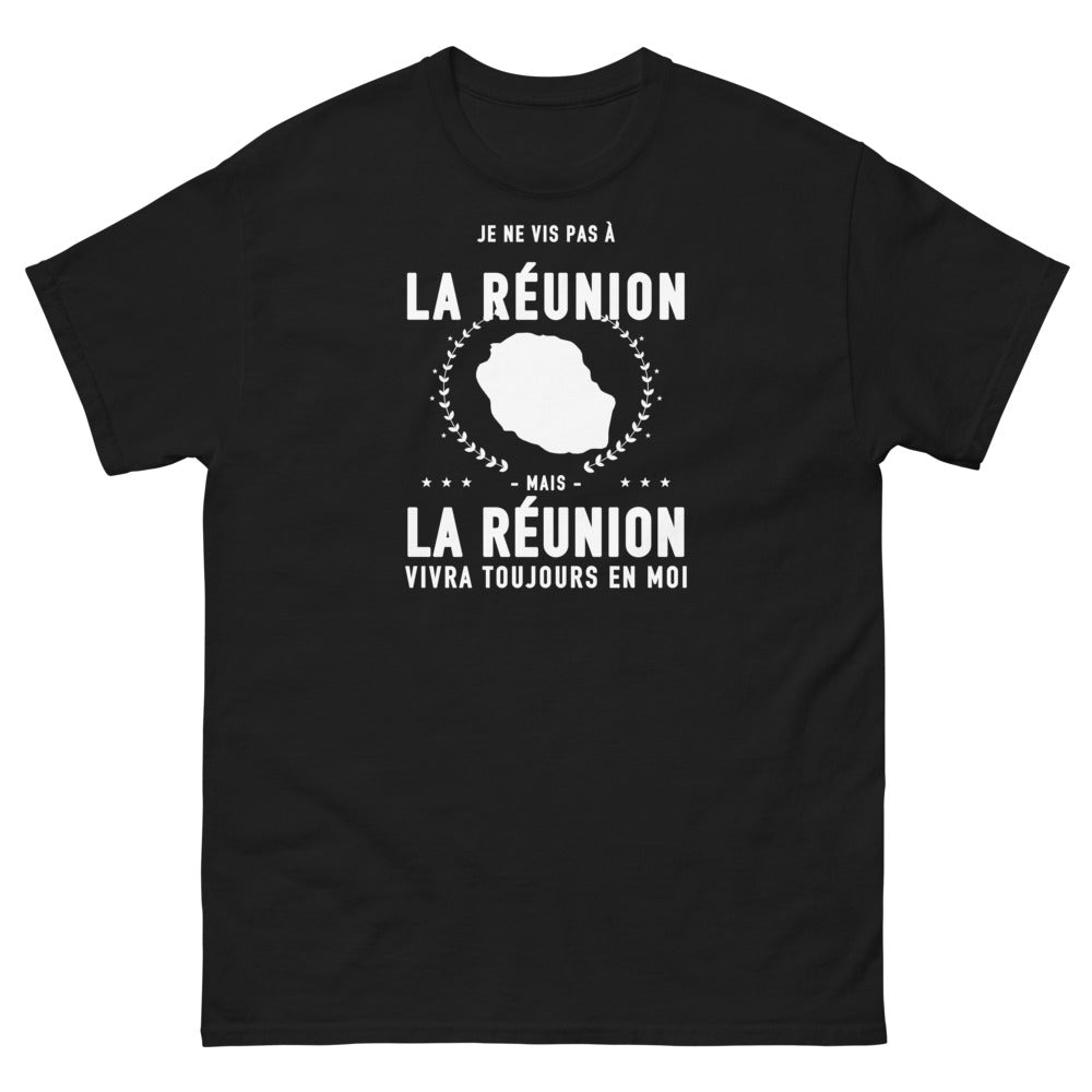 T-shirt Je ne vis pas à la Réunion mais la Réunion vivra toujours en moi - T-shirt noir