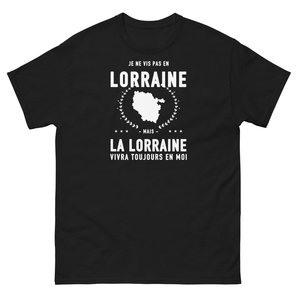 T-shirt Je ne vis pas en Lorraine mais la Lorraine vivra toujours en moi - T-shirt noir