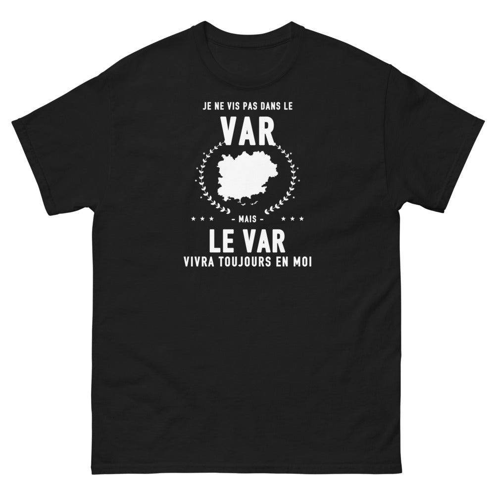 T-shirt Je ne vis pas dans le Var mais le Var vivra toujours en moi - T-shirt noir
