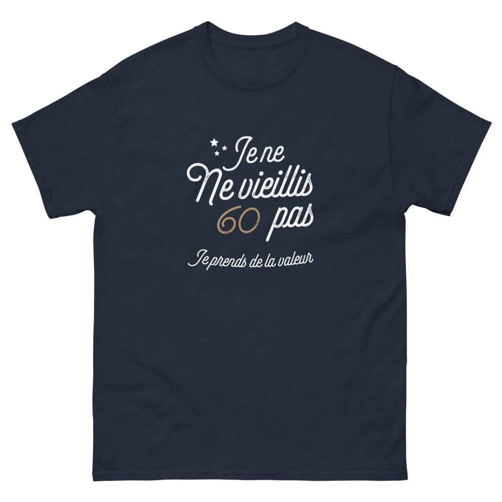T-shirt humour 60 ans marine - Je ne vieillis pas, je prends de la valeur