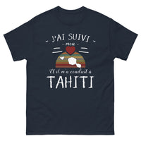Thumbnail for T-shirt Tahiti marine - J'ai suivi mon GPS et il m'a conduit à Tahiti