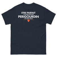 Thumbnail for T-shirt Périgourdin marine - Être parfait, c'est bien, mais être périgourdin, c'est mieux