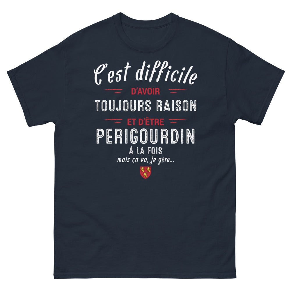 T-shirt Périgord marine - C’est difficile d’avoir toujours raison