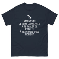 Thumbnail for T-shirt Italie marine - Attention, je peux commencer à te parler de l'Italie à tout moment