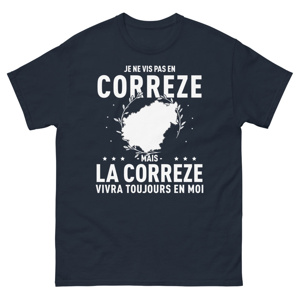 T-shirt Je-ne-vis-pas-en-Corrèze-mais-la-Corrèze-vivra-toujours-en-moi