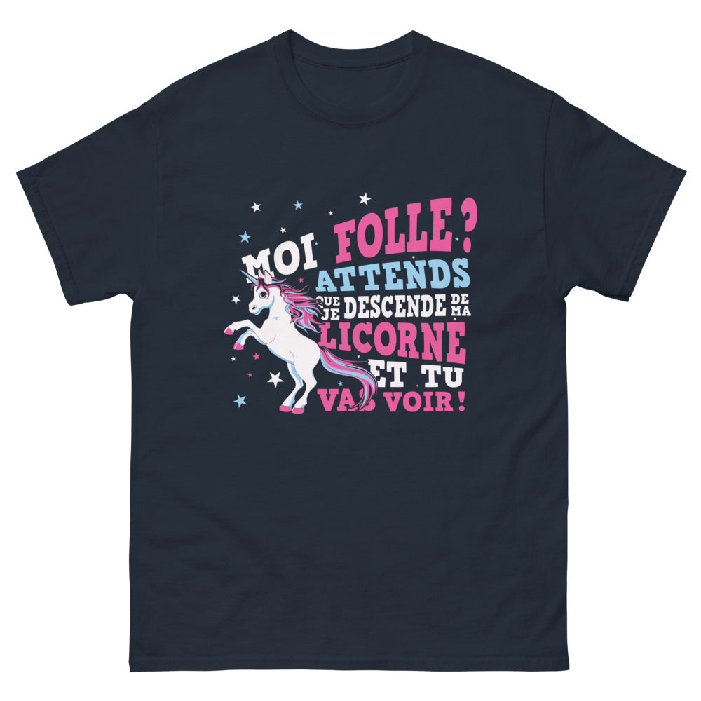 T-shirt Licorne folle marine - Moi, folle? Attends que je descende de ma licorne