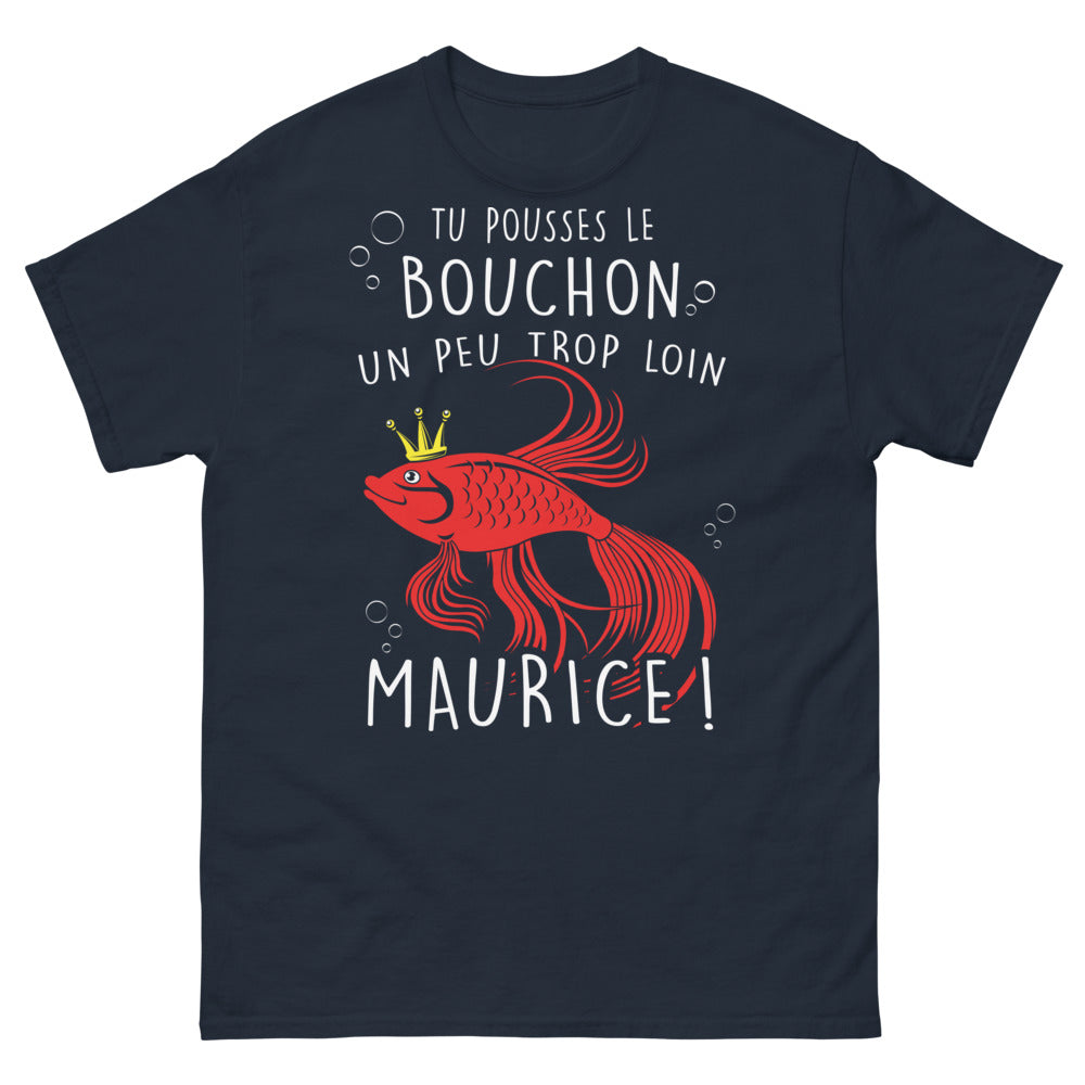 T-shirt Humour Maurice marine - Tu pousses le bouchon...