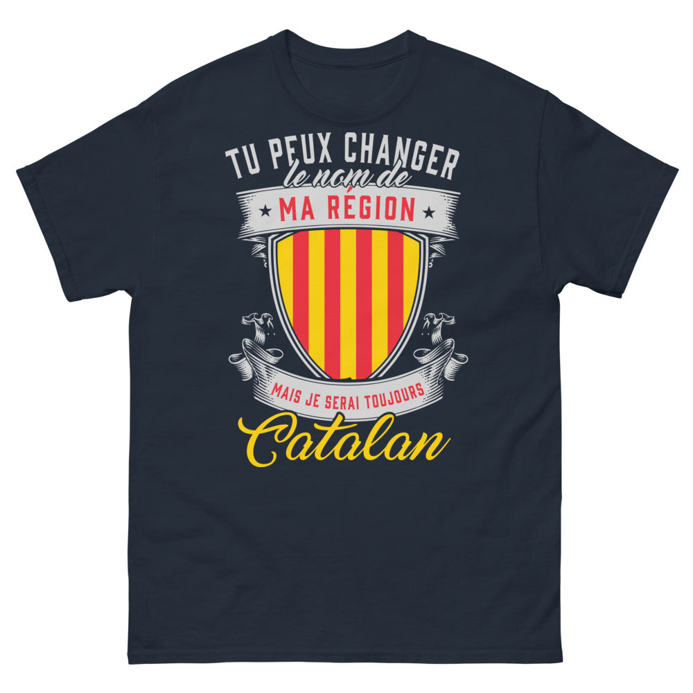 T-shirt Catalan marine - Tu peux changer le nom de ma région mais je serai toujours Catalan