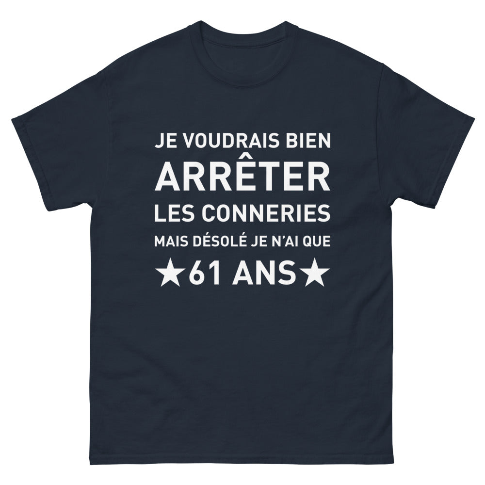 T-shirt Arrêter les conneries à 61 ans marine - esprit libre
