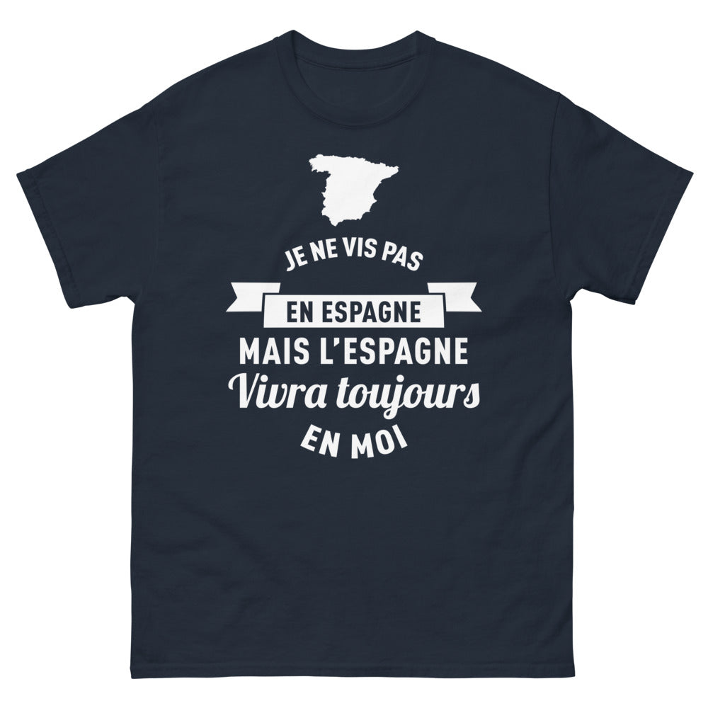 T-shirt "Je ne vis pas en Espagne mais l'Espagne vivra toujours en moi"