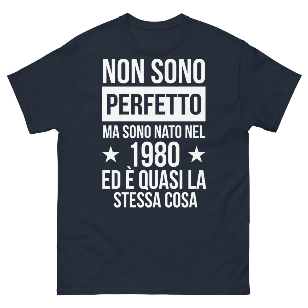 T-shirt - Non sono perfetto, ma sono nato nel 1980 ed è quasi la stessa cosa
