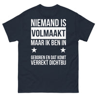 Thumbnail for T-shirt Niemand is volmaakt maar ik ben in geboren en dat komt verrekt dichtbij