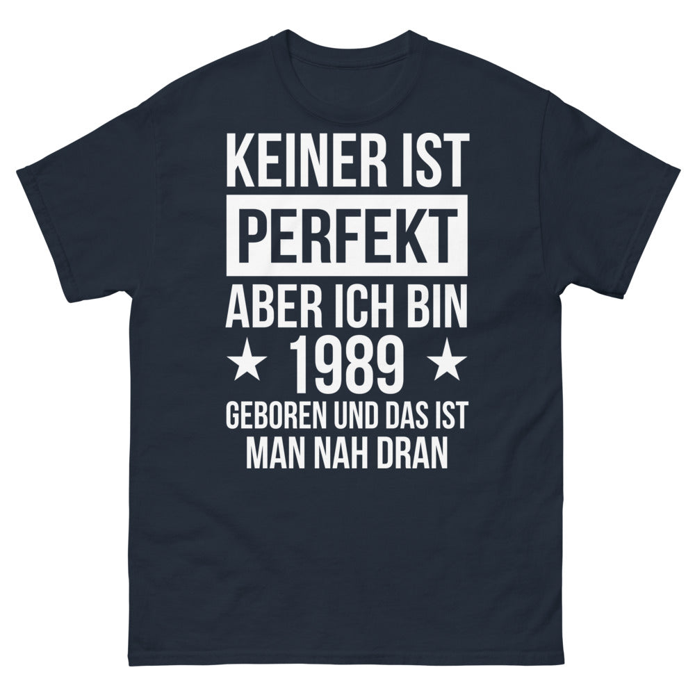 T-shirt - Keiner ist perfekt aber ich bin 1989 geboren