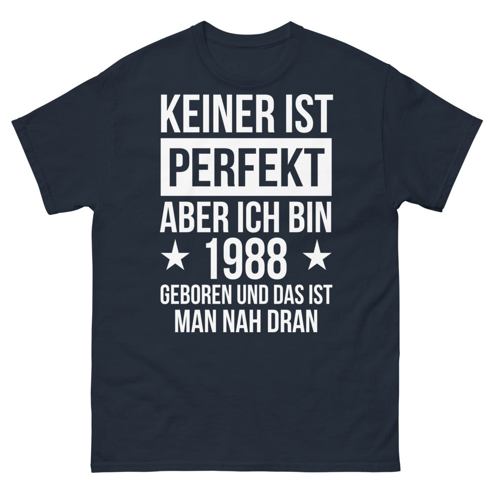 T-shirt – Niemand ist perfekt, aber ich bin 1988 geboren