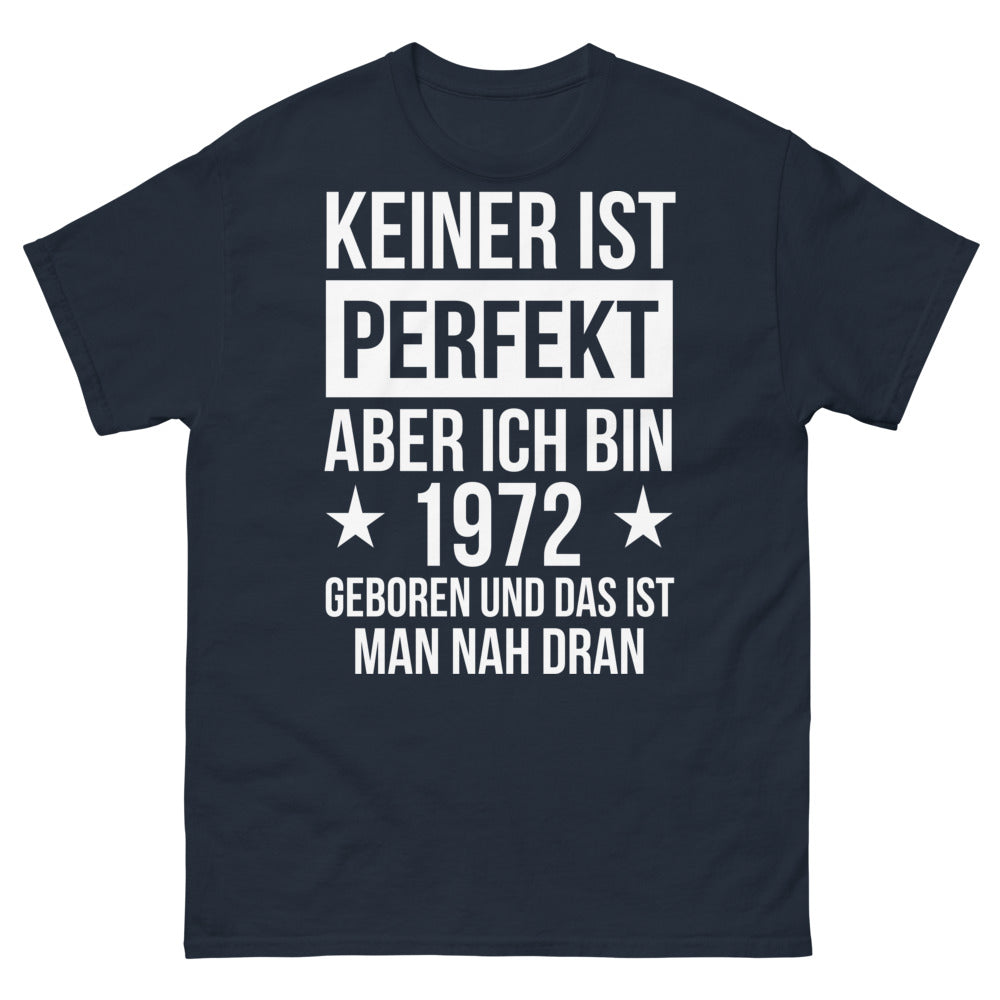 T-shirt 'Keiner ist Perfekt aber ich bin 1972 geboren' - Nostalgie für 70er Jahre
