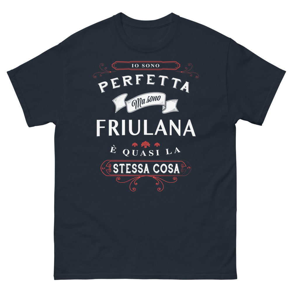 T-shirt Friulana – «Io sono perfetta, ma sono friulana (ed è quasi la stessa cosa)» – versione scura