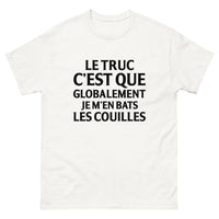 Thumbnail for T-shirt humour français blanc - Le truc c'est que globalement je m'en bats les couilles