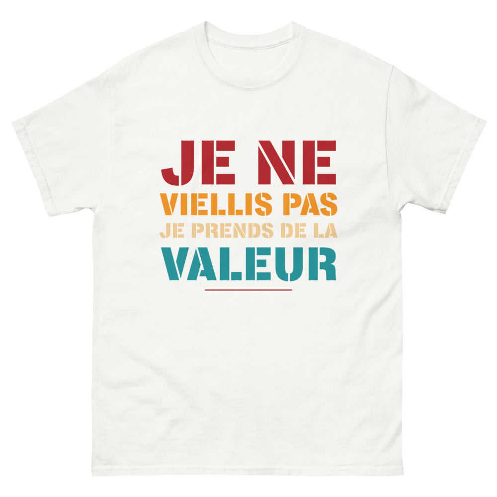 T-shirt blanc - Je ne vieillis pas, je prends de la valeur