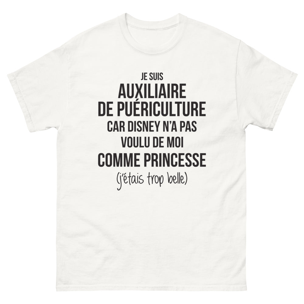 T-shirt Auxiliaire de Puériculture blanc - Je suis auxiliaire de puériculture car Disney n'a pas voulu de moi comme princesse