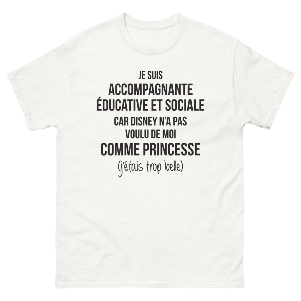 T-shirt Accompagnante Éducative blanc - Je suis accompagnante éducative et sociale, car Disney n'a pas voulu de moi comme princesse