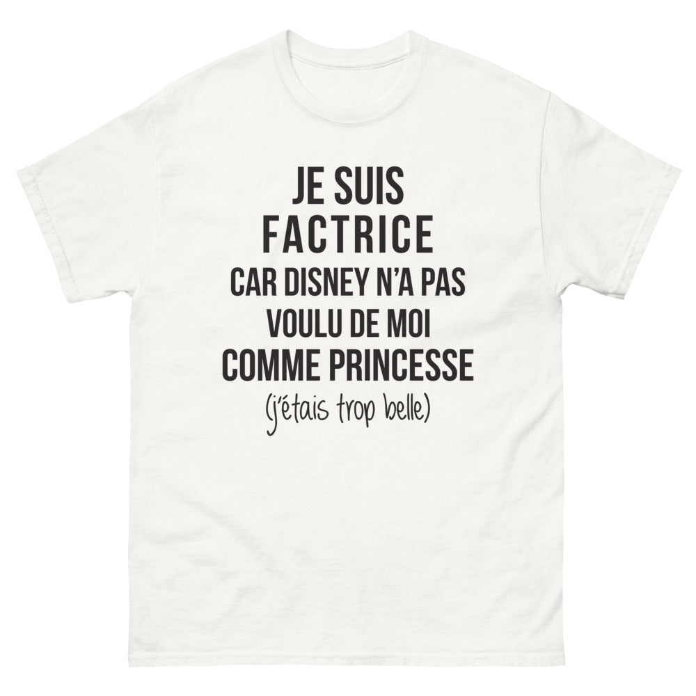 T-shirt Factrice blanc - Je suis Factrice car Disney n'a pas voulu de moi comme Princesse