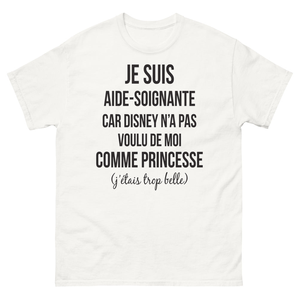 T-shirt aide-soignante blanc - Je suis aide-soignante car Disney n'a pas voulu de moi comme princesse