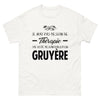 T-shirt Gruyère blanc - J'ai juste besoin d'aller en Gruyère