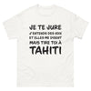 T-shirt Tahiti blanc - Je Te Jure J'entends des Voix