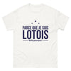 T-shirt Lot blanc - Parce que je suis Lotois, voilà pourquoi