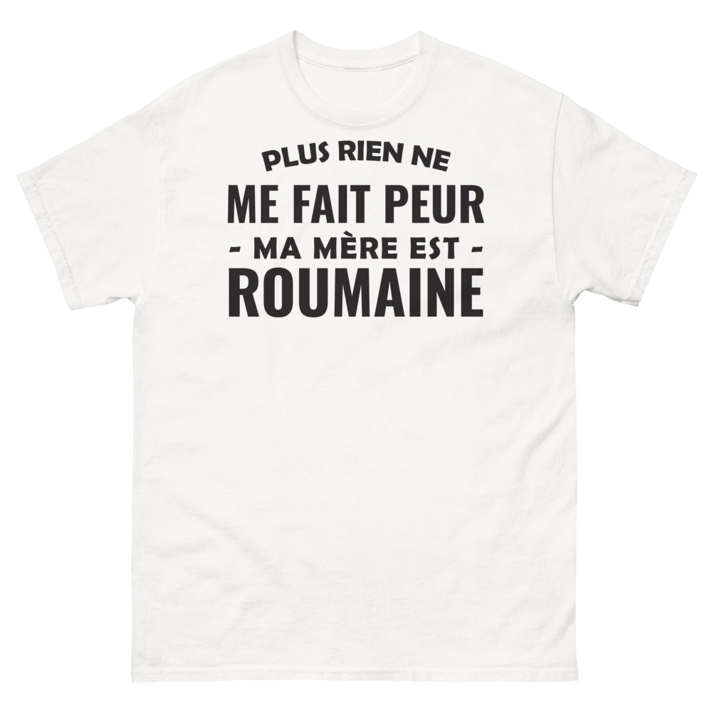 T-shirt Roumain blanc - Plus rien ne me fait peur, ma mère est roumaine