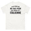 T-shirt Italie blanc - Plus rien ne me fait peur, ma mère est italienne
