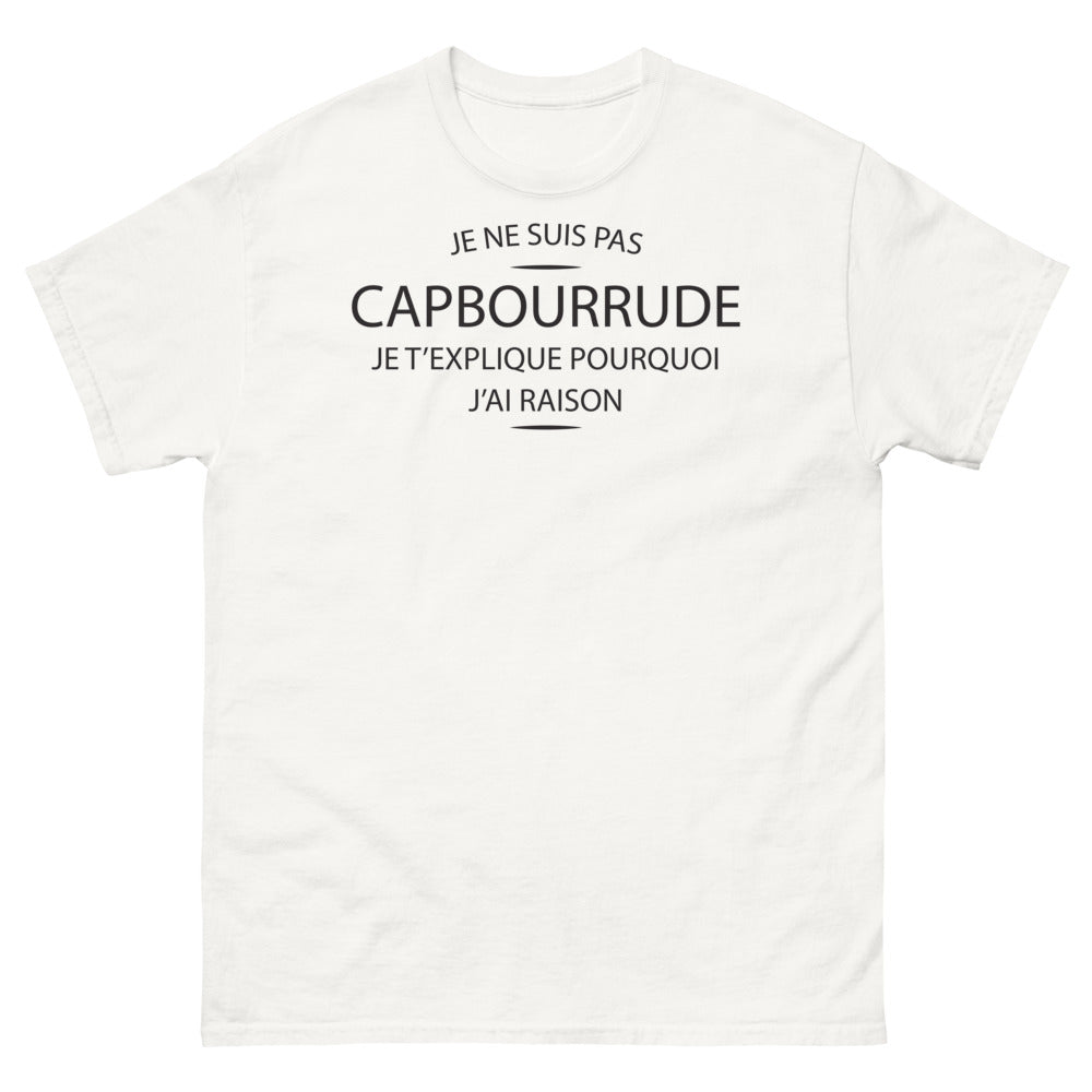 T-shirt Capbourrude blanc - Je ne suis pas capbourrude, je t'explique pourquoi j'ai raison