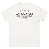 Thumbnail for T-shirt Capbourrude blanc - Je ne suis pas capbourrude, je t'explique pourquoi j'ai raison