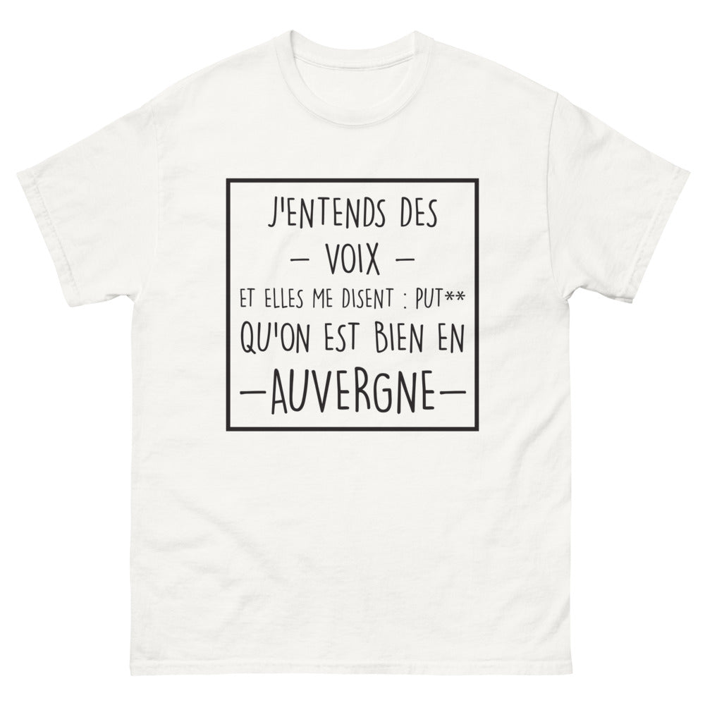 T-shirt Auvergne blanc - J'entends des voix et elles me disent : put qu'on est bien en Auvergne