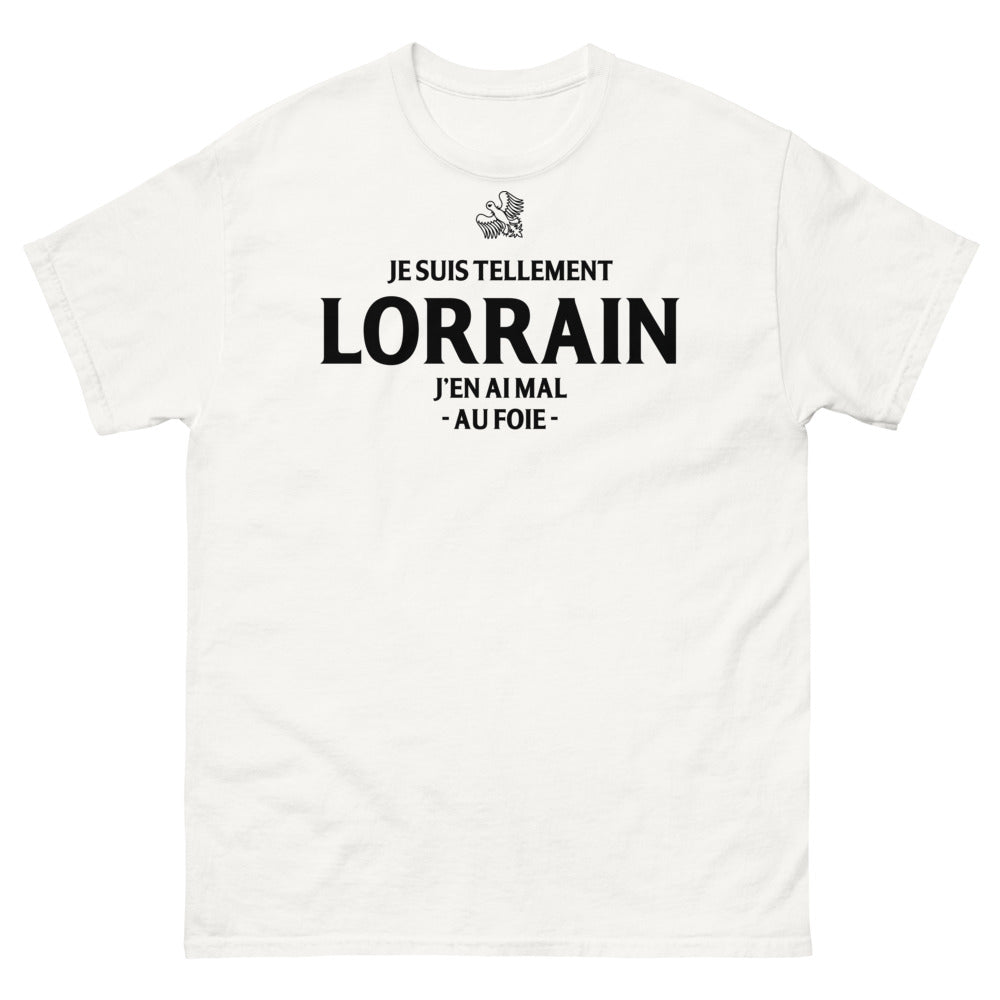 T-shirt Lorraine blanc - Je suis tellement lorrain que j'en ai mal au foie
