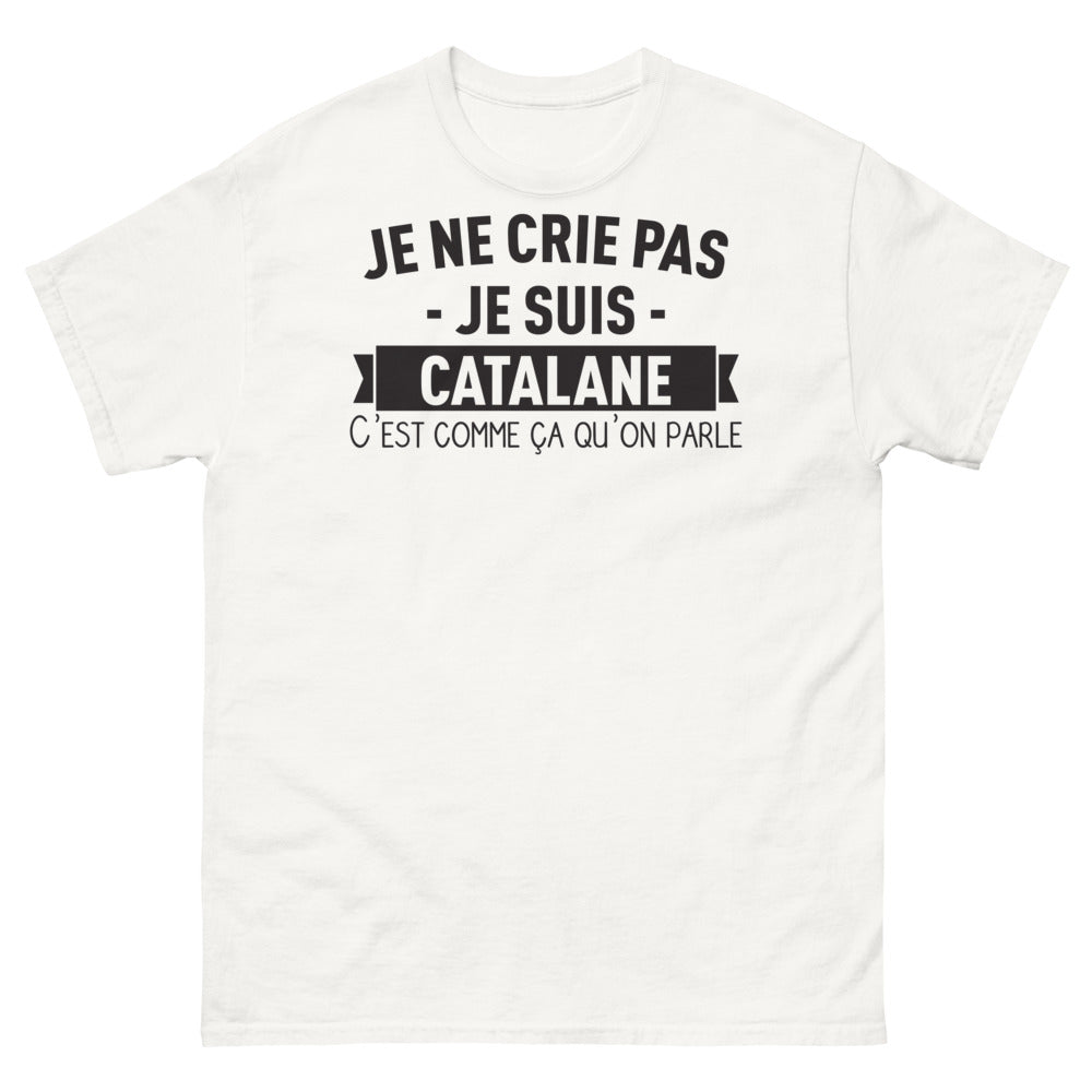 T-shirt Catalogne blanc - Je ne crie pas, je suis catalane