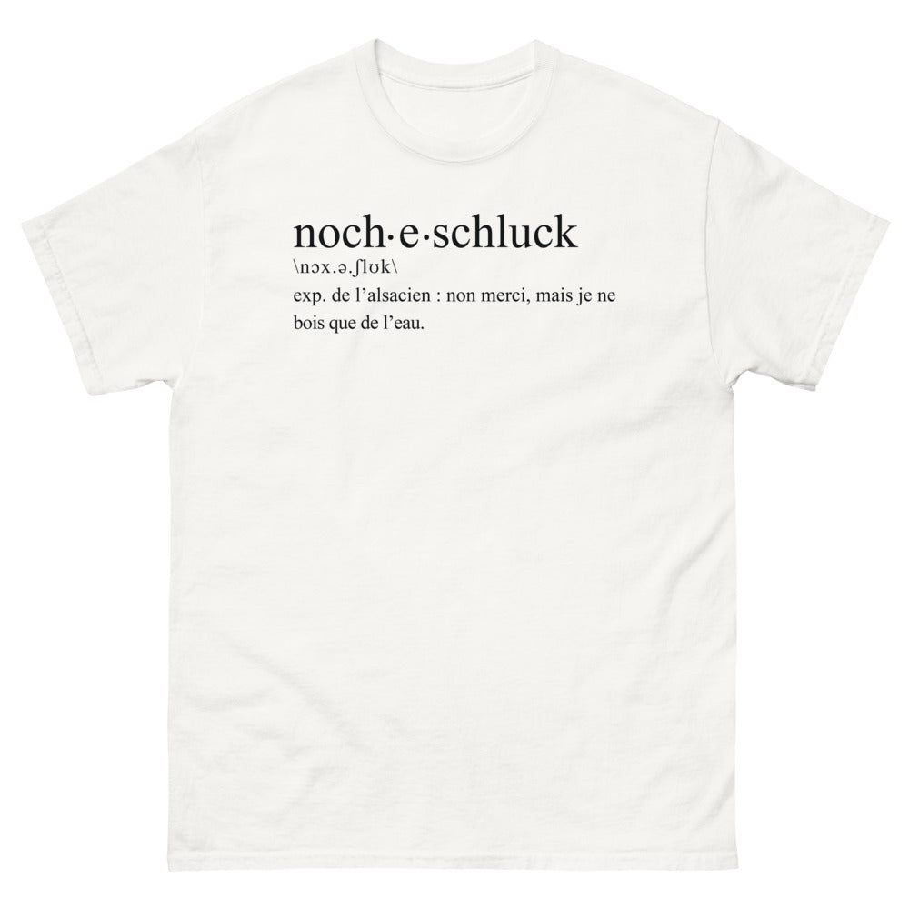 T-shirt Alsacien blanc - Noch e Schluck ? Non merci, je ne bois que de l'eau