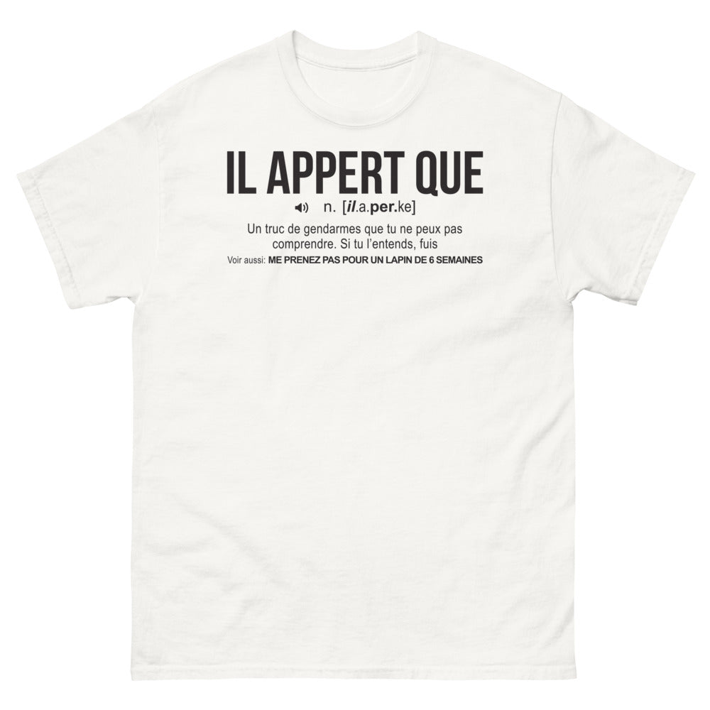 T-shirt humoristique gendarmes blanc - Il appert que n'il a per ké un truc