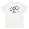 T-shirt Normand blanc - J'y vais au talent, cherche pas c'est un truc de Normand