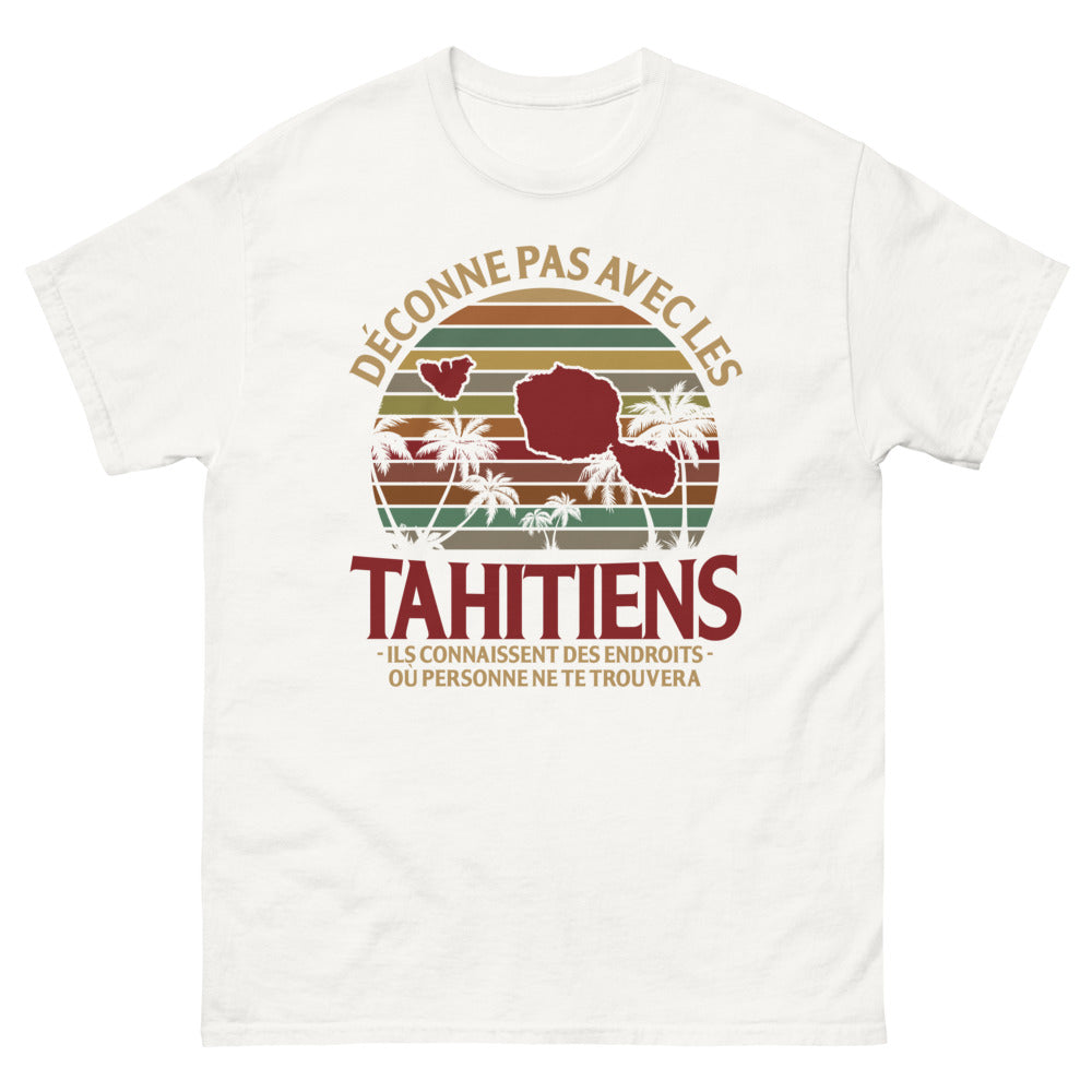 T-shirt Tahiti blanc - Déconne pas avec les Tahitiens...
