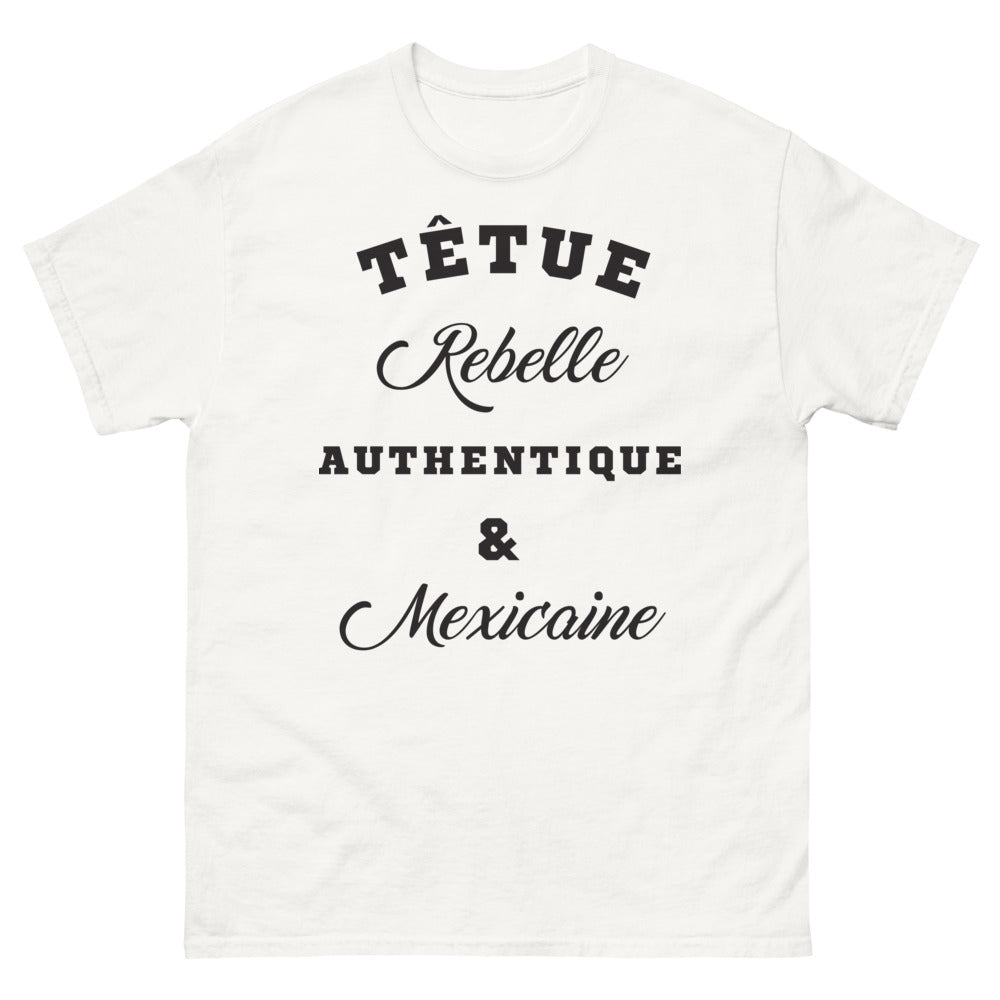 T-shirt Mexicain blanc - Têtue, Rebelle, Authentique