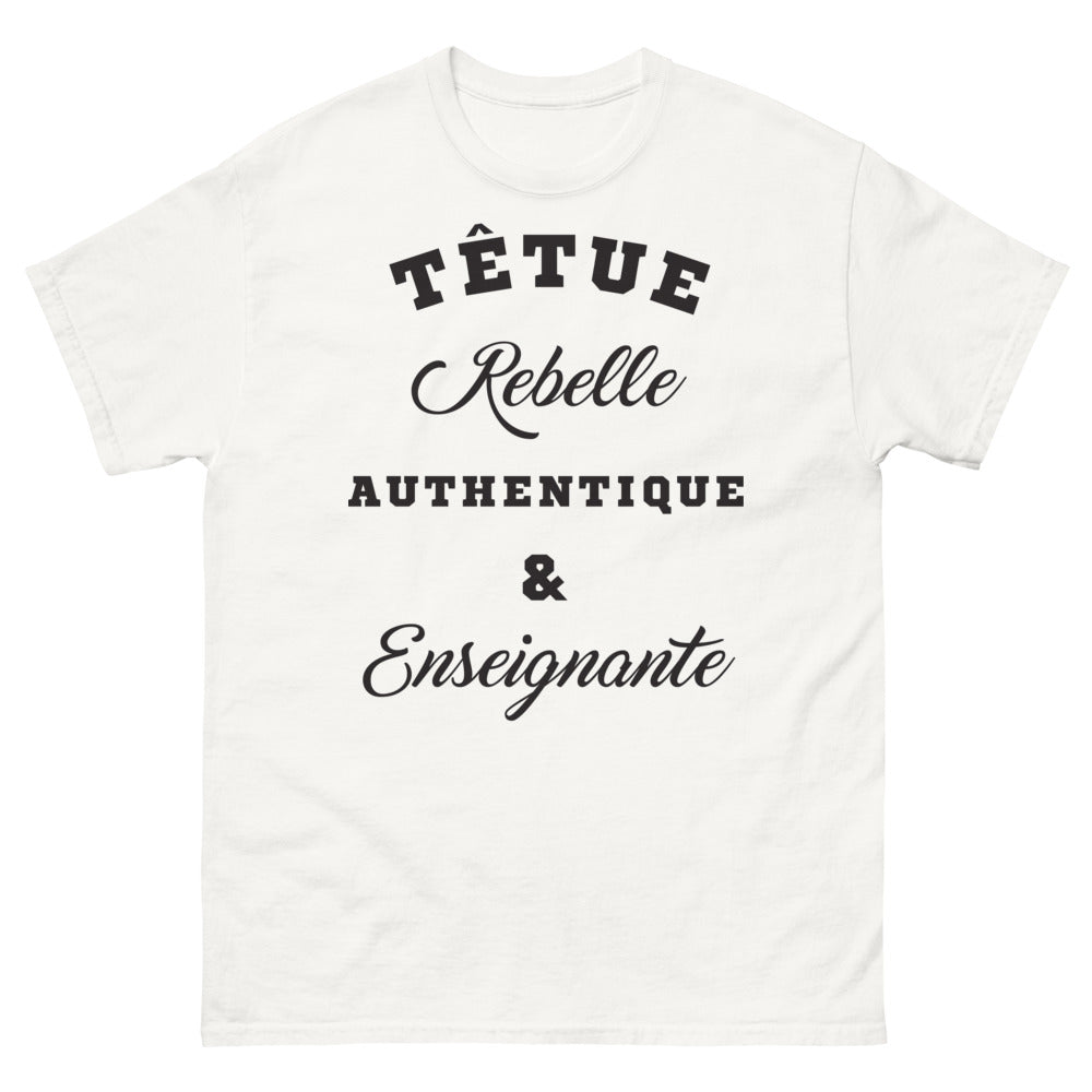 T-shirt Enseignante blanc - Têtue et rebelle, fierté et caractère
