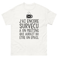 Thumbnail for T-shirt Humour bureau blanc - J'ai encore survécu à un meeting qui aurait dû être un email