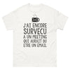 T-shirt Humour bureau blanc - J'ai encore survécu à un meeting qui aurait dû être un email