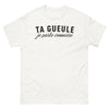 T-shirt ta gueule je parle connasse blanc - texte provocateur